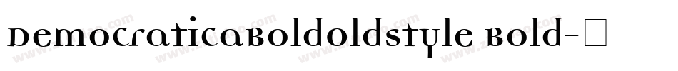 DemocraticaBoldOldstyle Bold字体转换